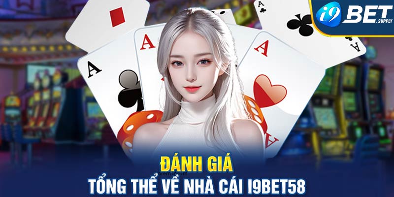 Đánh giá tổng thể về nhà cái I9bet58