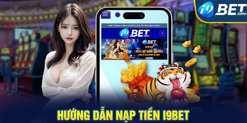 Hướng dẫn nạp tiền i9bet