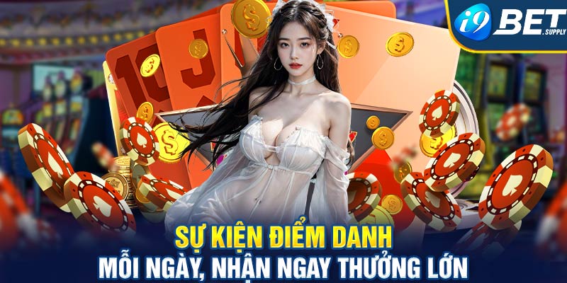 Sự kiện điểm danh mỗi ngày, nhận ngay thưởng lớn