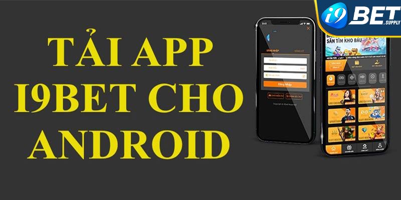 Tải app i9bet về thiết bị chạy hệ điều hành android