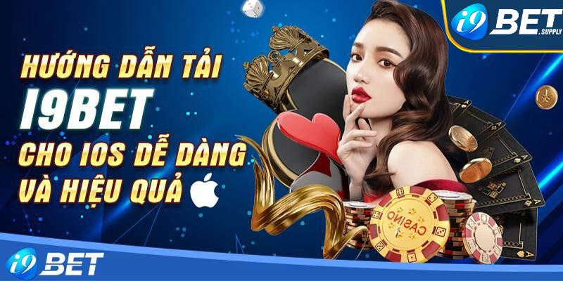 Tải app i9bet về thiết bị chạy hệ điều hành IOS