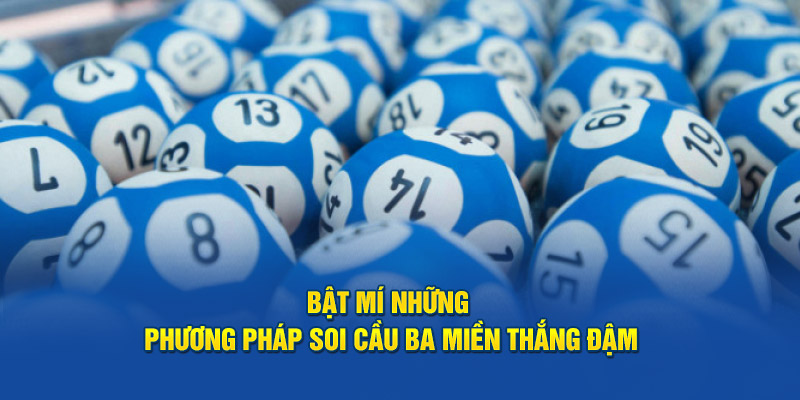 Bật mí những phương pháp soi cầu 3 miền thắng đậm